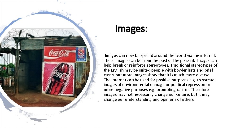 Images: Images can now be spread around the world via the internet. These images