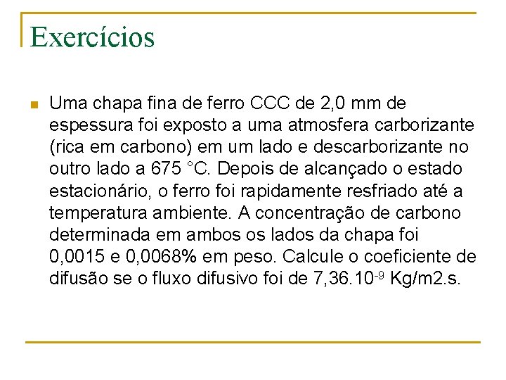 Exercícios n Uma chapa fina de ferro CCC de 2, 0 mm de espessura