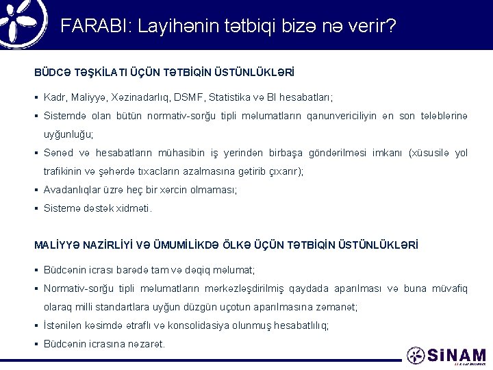 FARABI: Layihənin tətbiqi bizə nə verir? BÜDCƏ TƏŞKİLATI ÜÇÜN TƏTBİQİN ÜSTÜNLÜKLƏRİ § Kadr, Maliyyə,