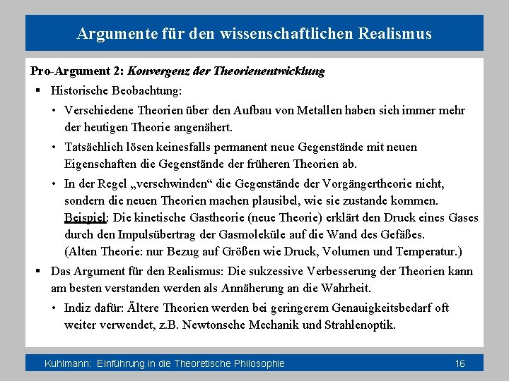 Argumente für den wissenschaftlichen Realismus Pro-Argument 2: Konvergenz der Theorienentwicklung § Historische Beobachtung: •