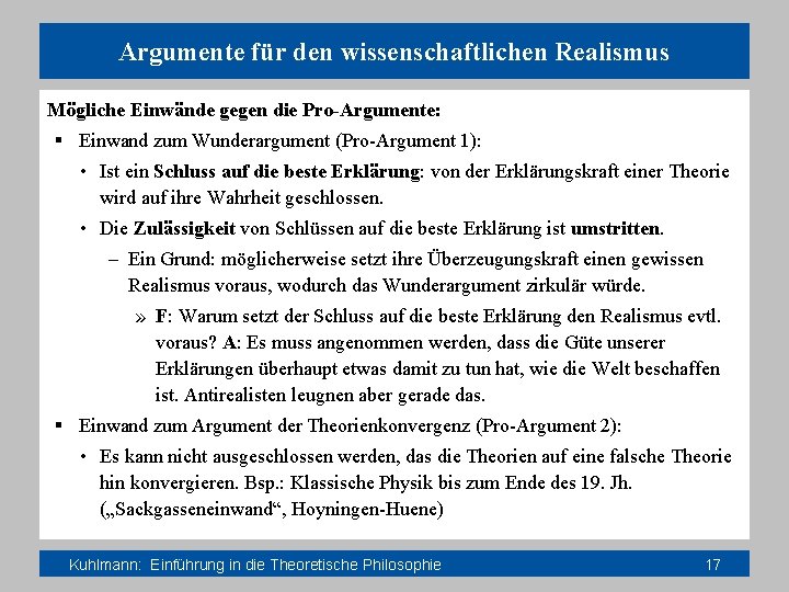 Argumente für den wissenschaftlichen Realismus Mögliche Einwände gegen die Pro-Argumente: § Einwand zum Wunderargument