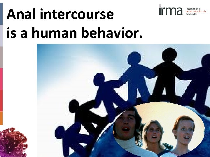 Anal intercourse is a human behavior. 