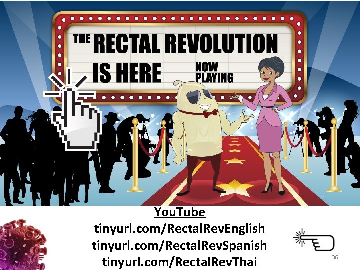 You. Tube tinyurl. com/Rectal. Rev. English tinyurl. com/Rectal. Rev. Spanish tinyurl. com/Rectal. Rev. Thai