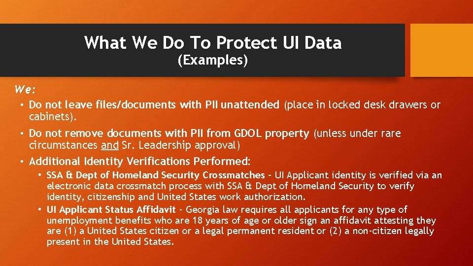 What We Do To Protect UI Data (Examples) We: • Do not leave files/documents