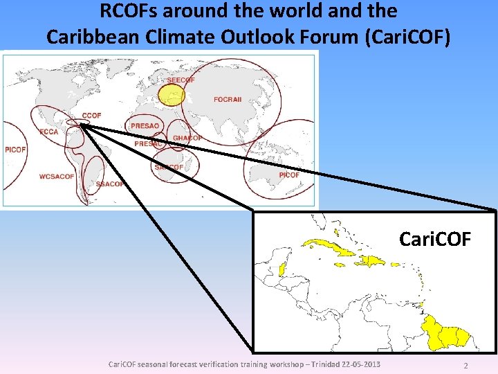 RCOFs around the world and the Caribbean Climate Outlook Forum (Cari. COF) Cari. COF