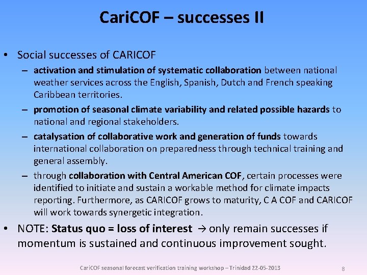 Cari. COF – successes II • Social successes of CARICOF – activation and stimulation