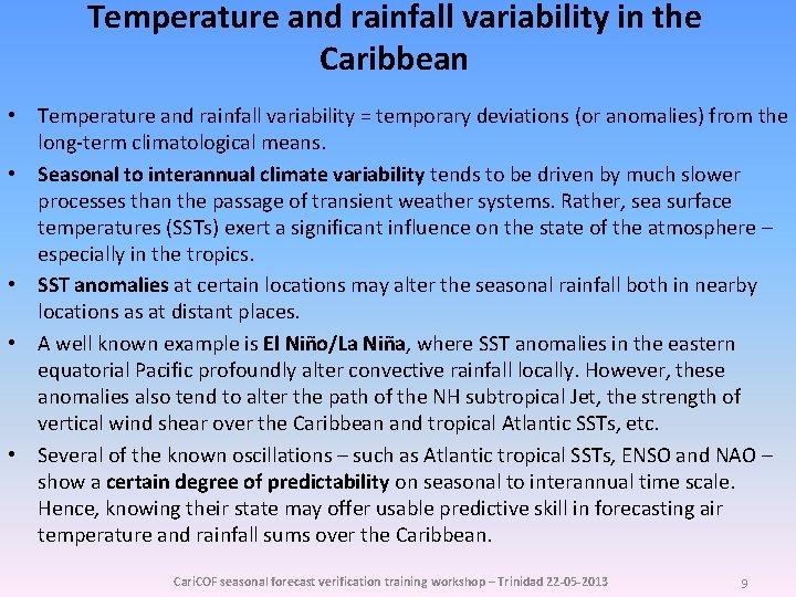 Temperature and rainfall variability in the Caribbean • Temperature and rainfall variability = temporary
