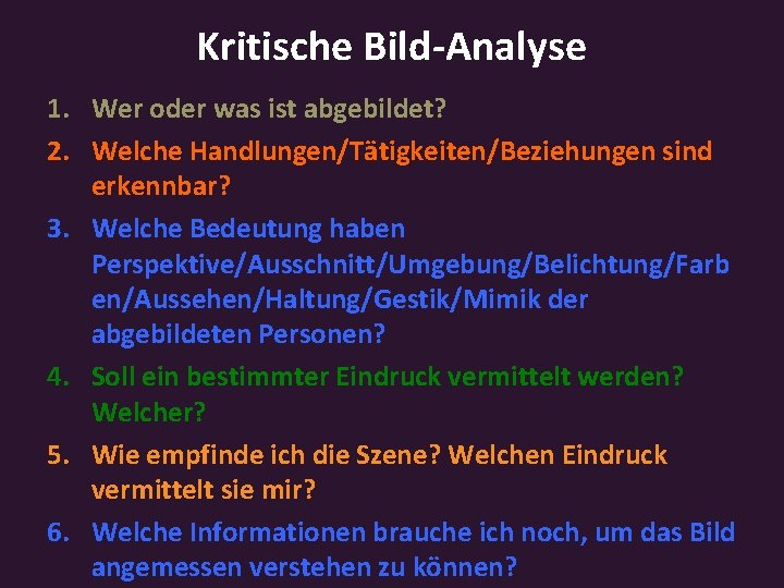 Kritische Bild-Analyse 1. Wer oder was ist abgebildet? 2. Welche Handlungen/Tätigkeiten/Beziehungen sind erkennbar? 3.