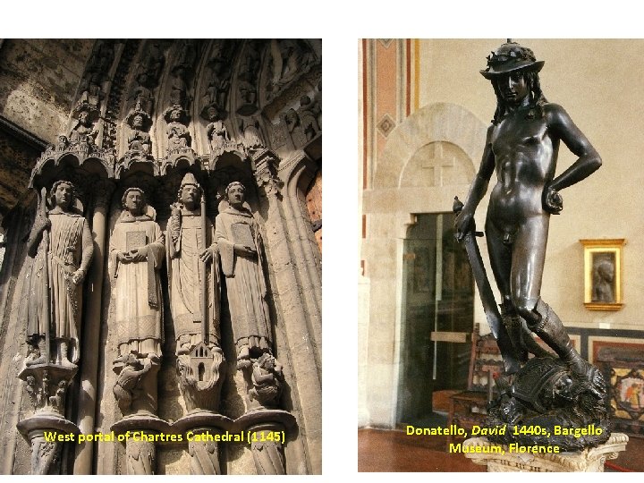 West portal of Chartres Cathedral (1145) Donatello, David 1440 s, Bargello Museum, Florence 6