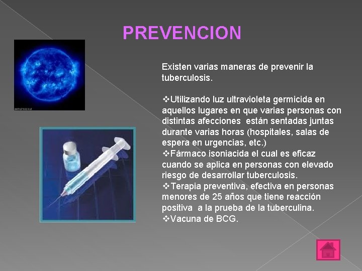 PREVENCION Existen varias maneras de prevenir la tuberculosis. v. Utilizando luz ultravioleta germicida en