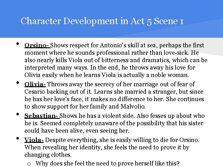 Character Development in Act 5 Scene 1 • • Orsino- Shows respect for Antonio's