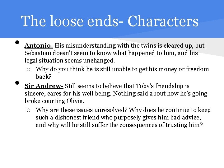 The loose ends- Characters • • Antonio- His misunderstanding with the twins is cleared