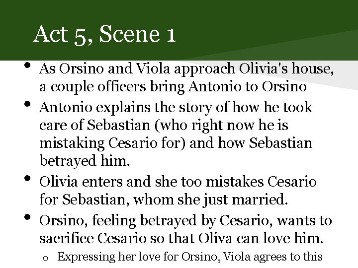 Act 5, Scene 1 • • As Orsino and Viola approach Olivia's house, a