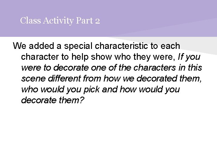 Class Activity Part 2 We added a special characteristic to each character to help