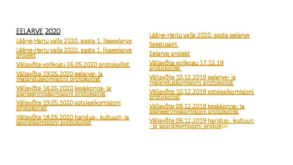 EELARVE 2020 Lääne-Harju valla 2020. aasta 1. lisaeelarve projekt Väljavõte volikogu 26. 05. 2020