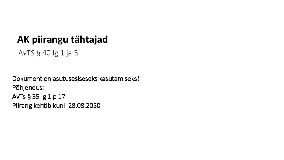 AK piirangu tähtajad Av. TS § 40 lg 1 ja 3 Dokument on asutusesiseseks