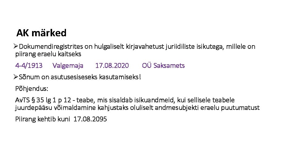 AK märked ØDokumendiregistrites on hulgaliselt kirjavahetust juriidiliste isikutega, millele on piirang eraelu kaitseks 4