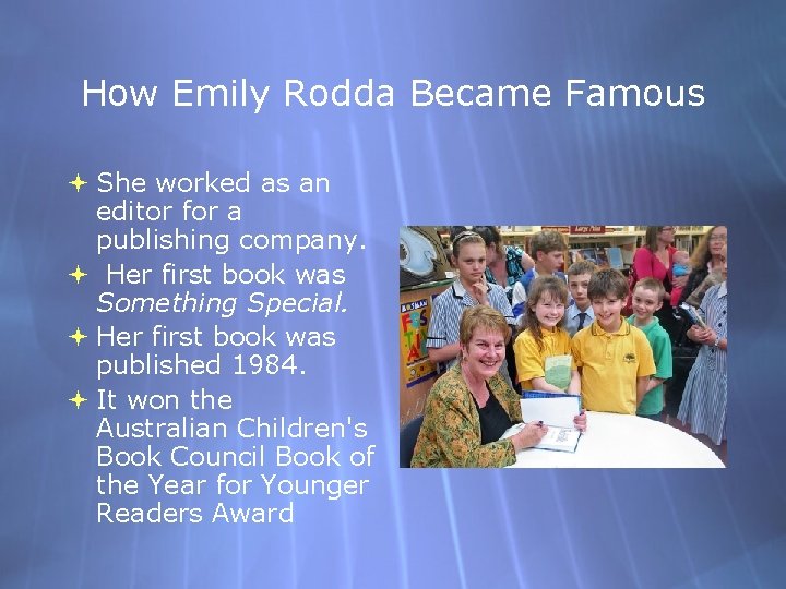 How Emily Rodda Became Famous She worked as an editor for a publishing company.