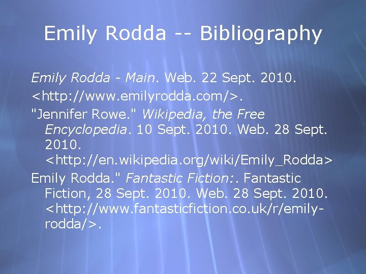 Emily Rodda -- Bibliography Emily Rodda - Main. Web. 22 Sept. 2010. <http: //www.