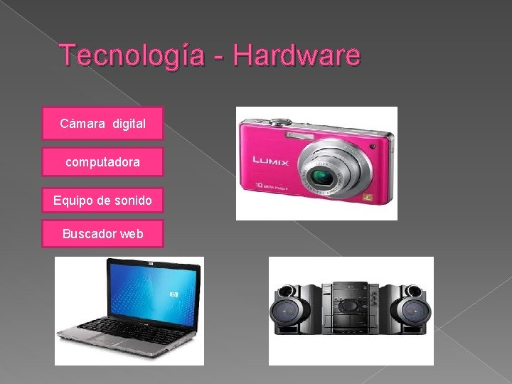 Tecnología - Hardware Cámara digital computadora Equipo de sonido Buscador web 