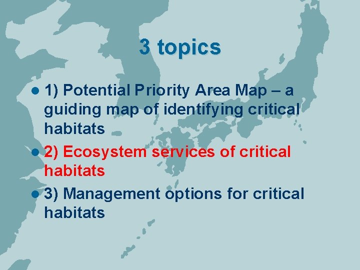 3 topics l 1) Potential Priority Area Map – a guiding map of identifying