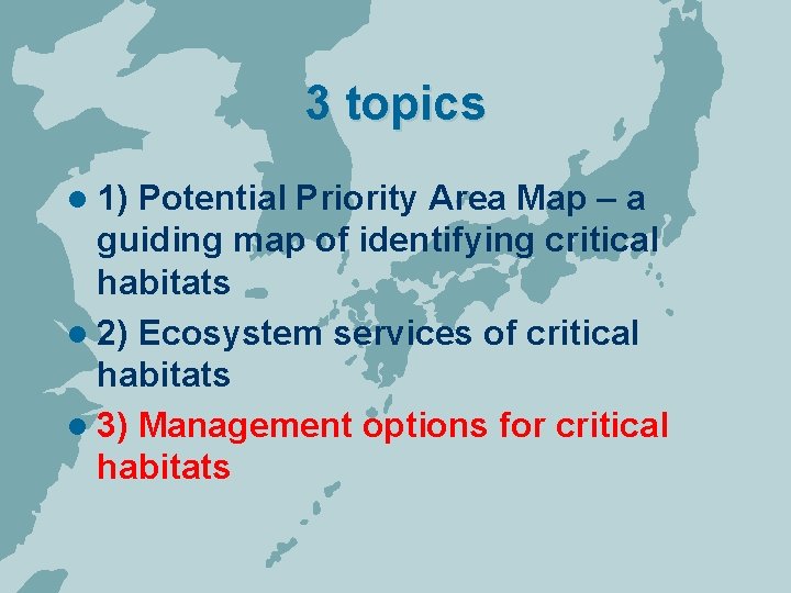 3 topics l 1) Potential Priority Area Map – a guiding map of identifying