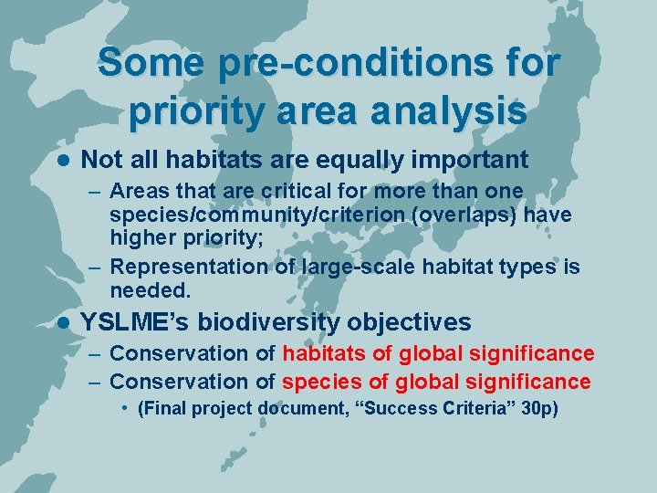 Some pre-conditions for priority area analysis l Not all habitats are equally important –