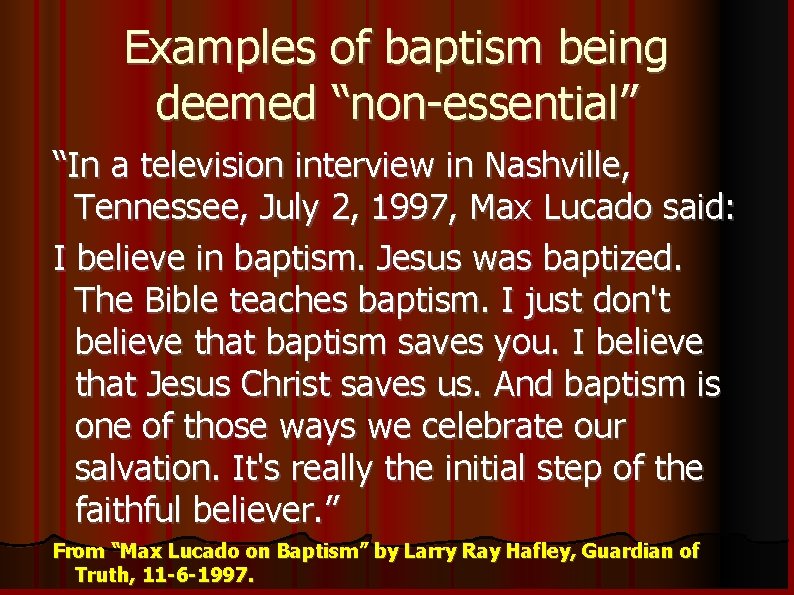 Examples of baptism being deemed “non-essential” “In a television interview in Nashville, Tennessee, July