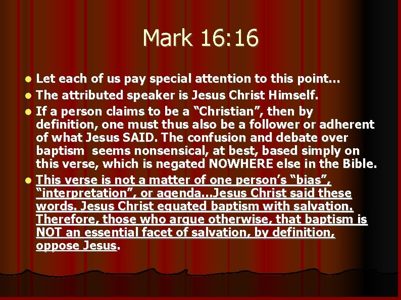 Mark 16: 16 Let each of us pay special attention to this point… The