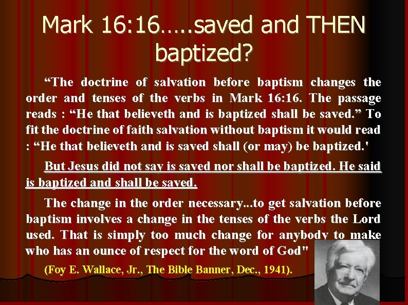 Mark 16: 16…. . saved and THEN baptized? “The doctrine of salvation before baptism