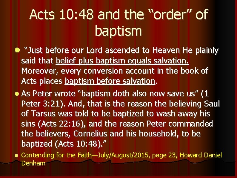Acts 10: 48 and the “order” of baptism “Just before our Lord ascended to