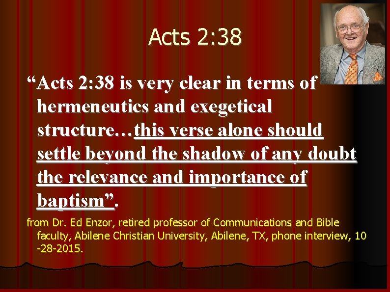 Acts 2: 38 “Acts 2: 38 is very clear in terms of hermeneutics and