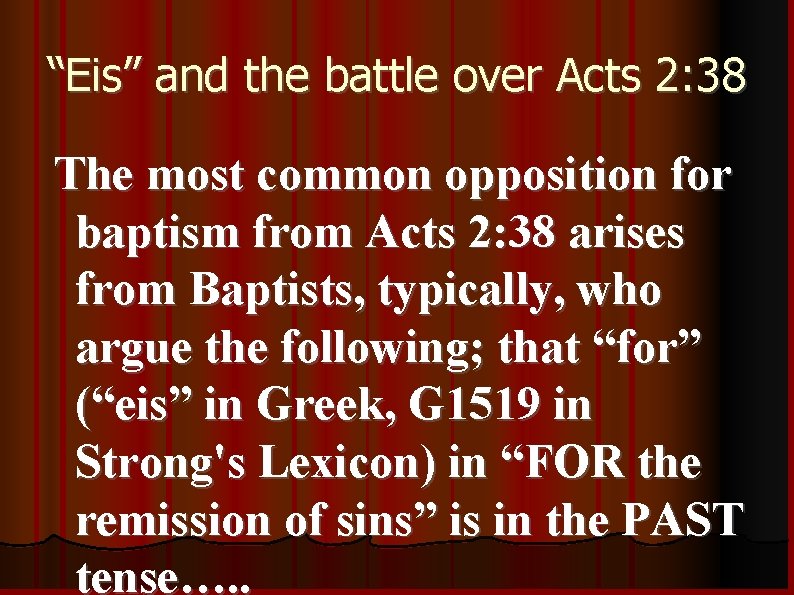 “Eis” and the battle over Acts 2: 38 The most common opposition for baptism