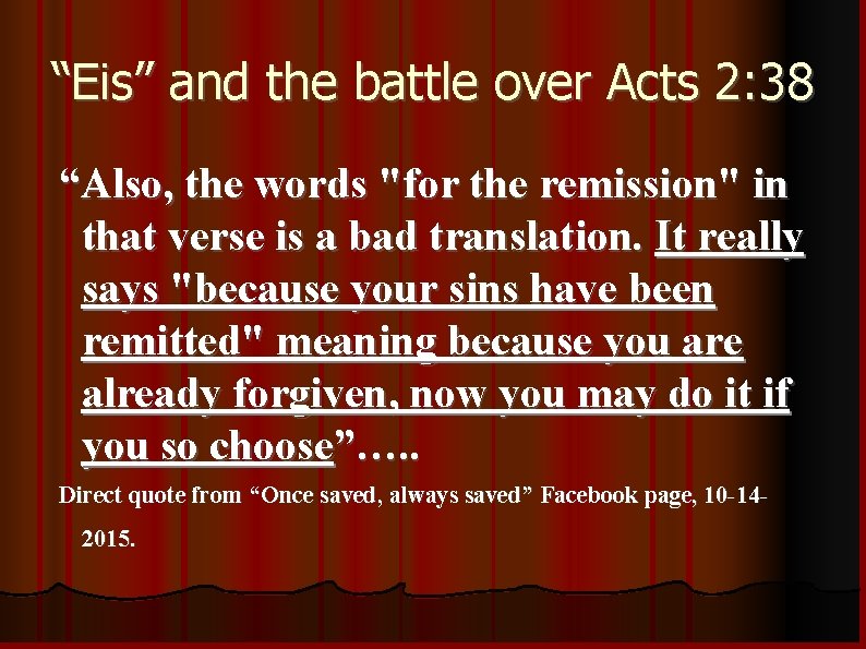 “Eis” and the battle over Acts 2: 38 “Also, the words "for the remission"