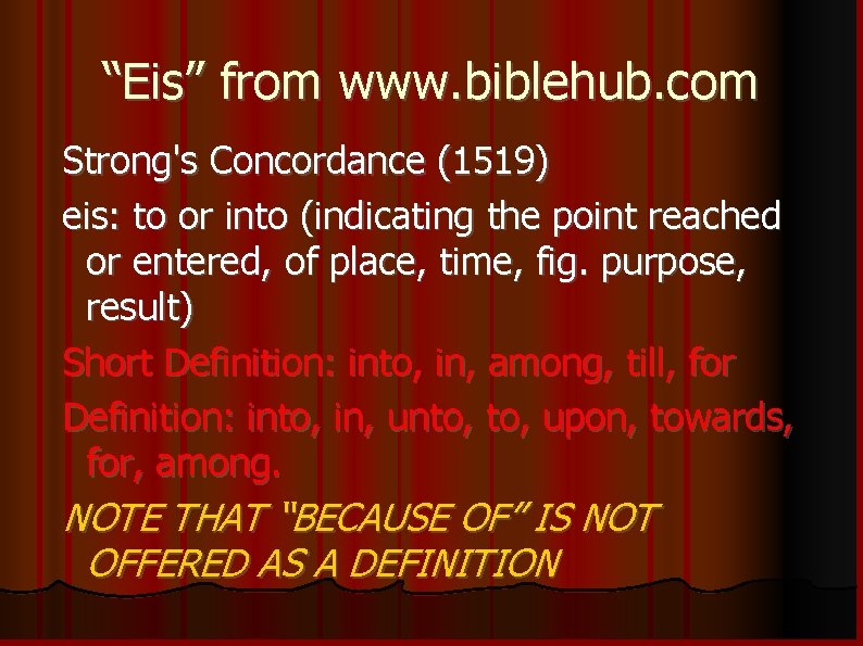 “Eis” from www. biblehub. com Strong's Concordance (1519) eis: to or into (indicating the