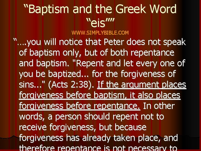 “Baptism and the Greek Word “eis”” WWW. SIMPLYBIBLE. COM “…. you will notice that