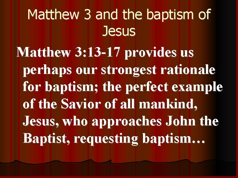 Matthew 3 and the baptism of Jesus Matthew 3: 13 -17 provides us perhaps
