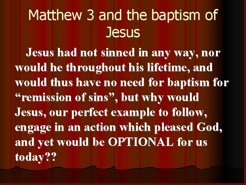 Matthew 3 and the baptism of Jesus had not sinned in any way, nor