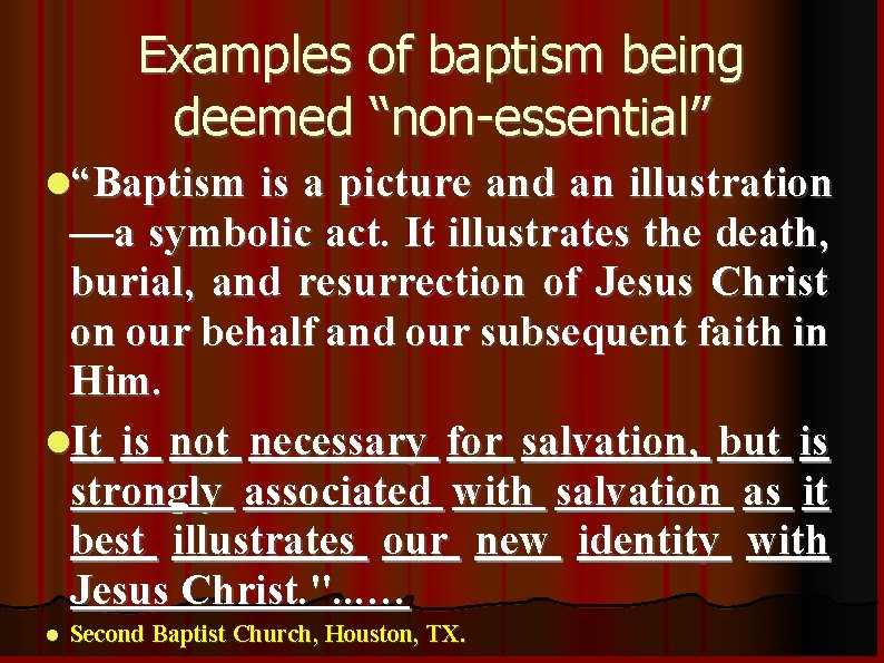 Examples of baptism being deemed “non-essential” “Baptism is a picture and an illustration —a