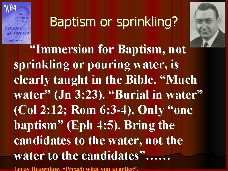 Baptism or sprinkling? “Immersion for Baptism, not sprinkling or pouring water, is clearly taught