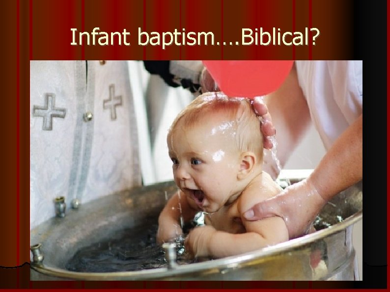 Infant baptism…. Biblical? 