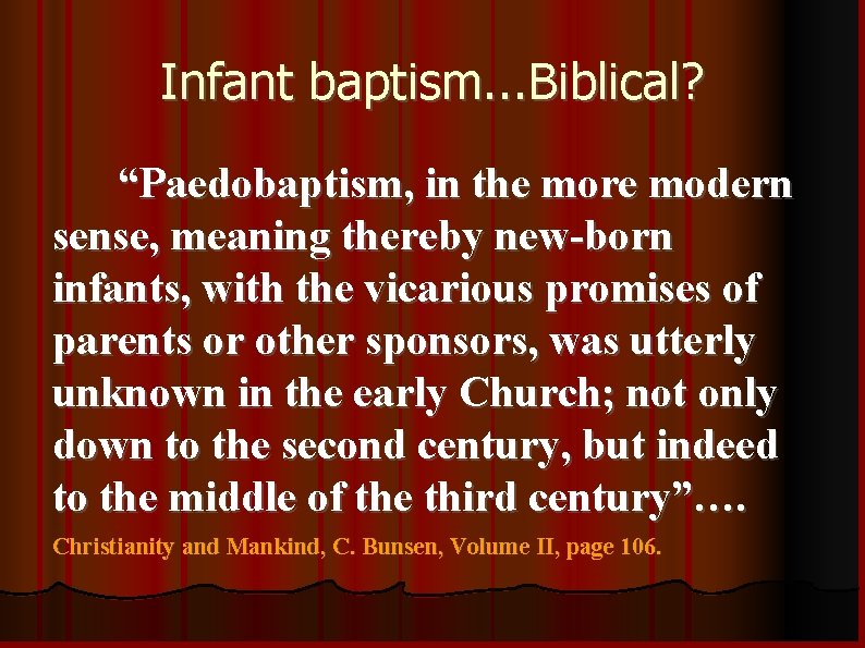 Infant baptism. . . Biblical? “Paedobaptism, in the more modern sense, meaning thereby new-born