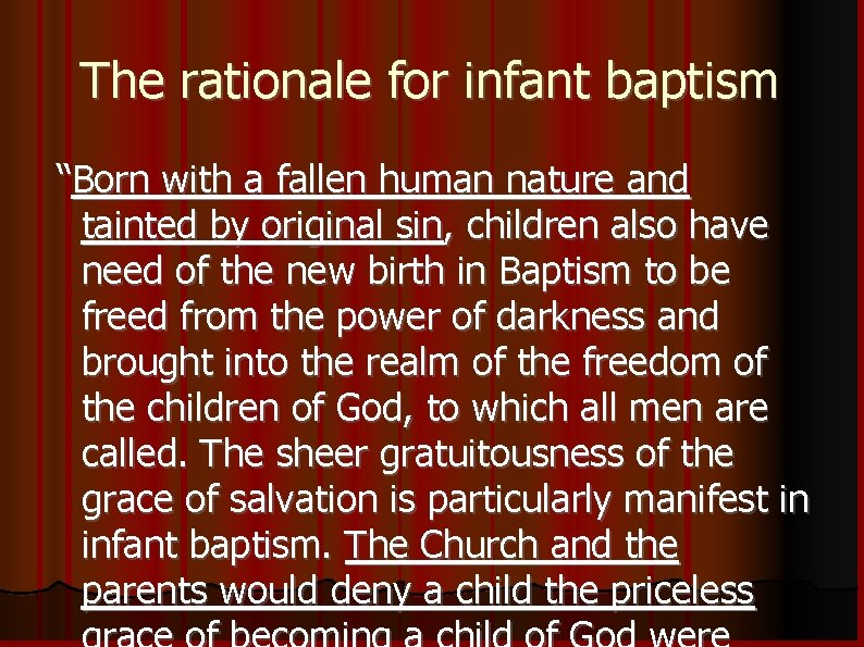 The rationale for infant baptism “Born with a fallen human nature and tainted by