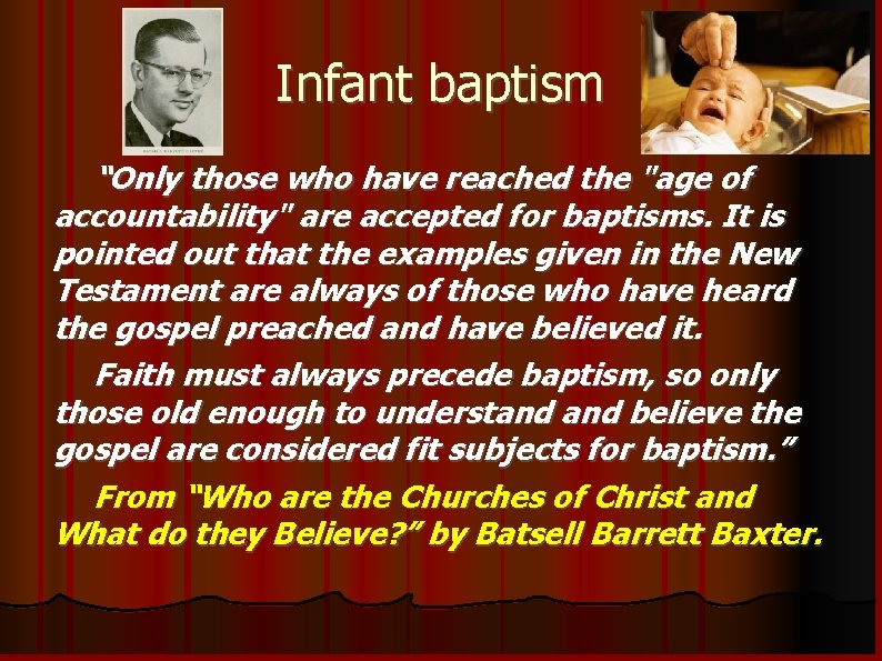 Infant baptism “Only those who have reached the "age of accountability" are accepted for