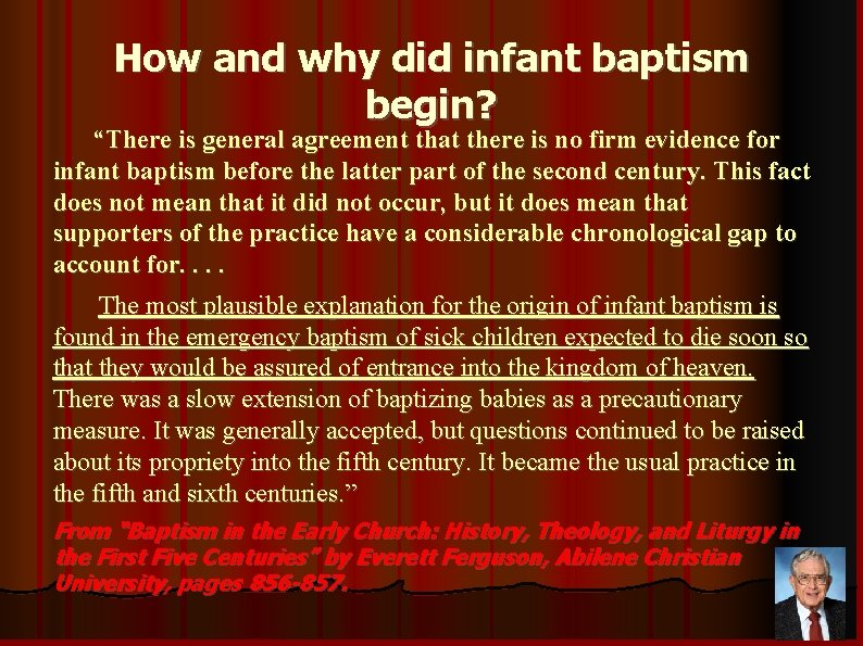 How and why did infant baptism begin? “There is general agreement that there is