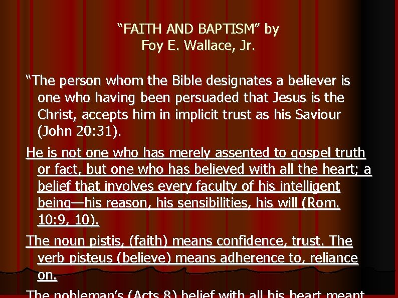 “FAITH AND BAPTISM” by Foy E. Wallace, Jr. “The person whom the Bible designates