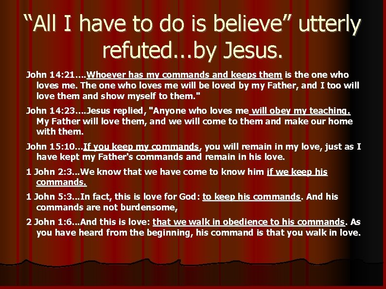 “All I have to do is believe” utterly refuted. . . by Jesus. John