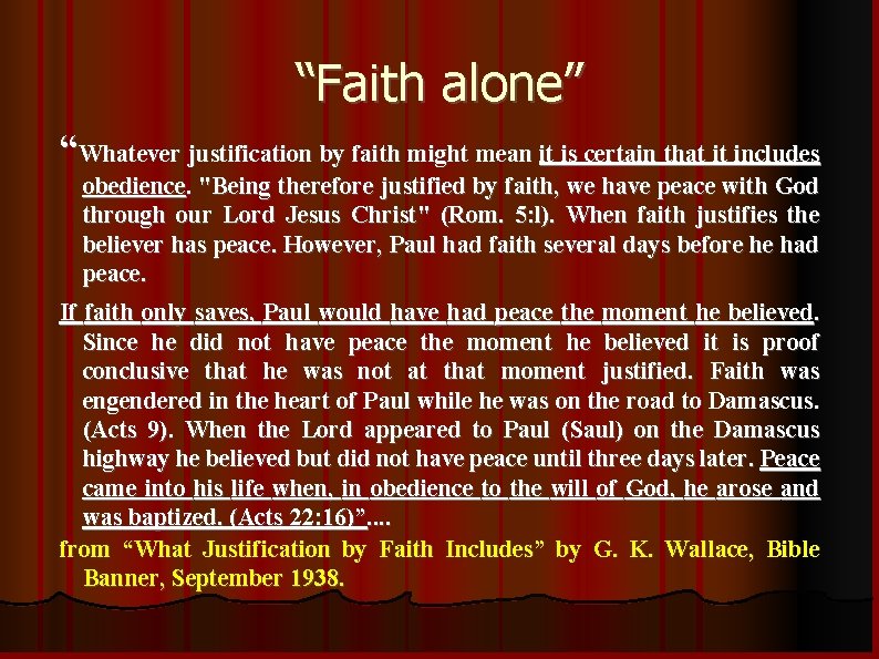 “Faith alone” “Whatever justification by faith might mean it is certain that it includes