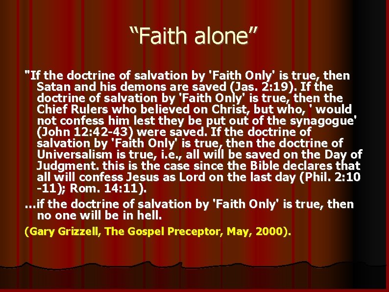 “Faith alone” "If the doctrine of salvation by 'Faith Only' is true, then Satan