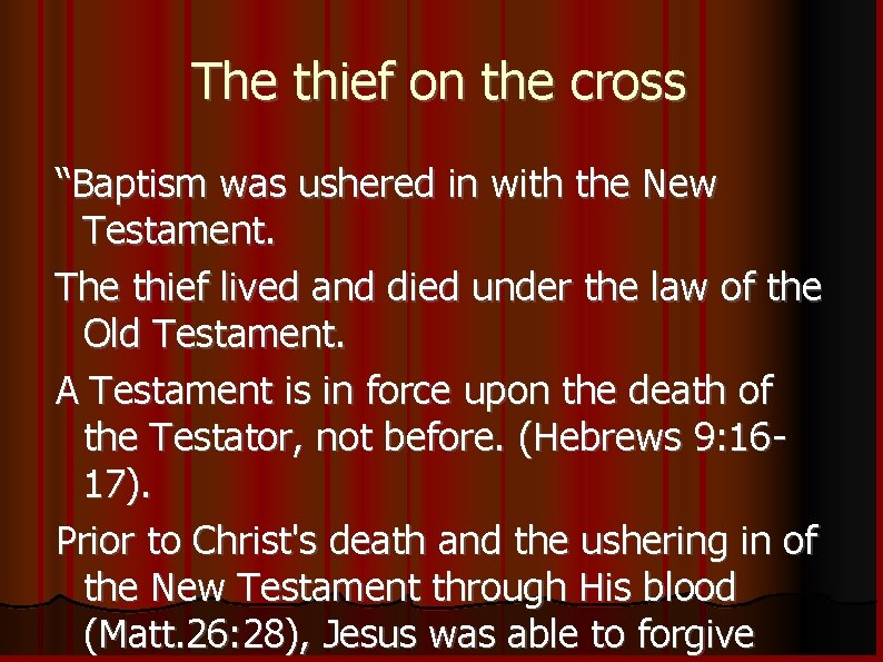 The thief on the cross “Baptism was ushered in with the New Testament. The